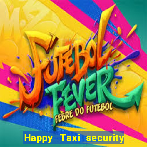 Happy Taxi security password road 96 happy